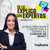 Tips y consejos para la detección temprana del cáncer de seno