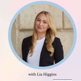 Motherhood & Career Transitions: Navigating the In-Between with Confidence with. Lia Higgins