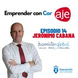 14. Jerónimo Cabana, Bannister Global, un caso de éxito