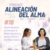 Diseño Humano: Cómo usar el Diseño Humano a Nuestro Favor -con María Solano | Ep. 18