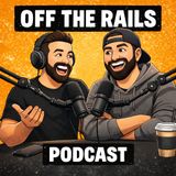 Off The Rails Ep. 708