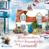 [German] - Winterzauber in der kleinen Traumküche in Cornwall (ungekürzt): Roman by Jane Linfoot