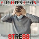 #LIGHTEN UP-ON STRESS! Ft. Professor Pete Alexander