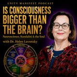 Is Consciousness Bigger Than the Brain? Neuroscience, Kundalini & the Soul with Dr. Helen Lavretsky