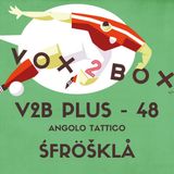 Vox2Box PLUS (48) - Angolo Tattico: Śfröšklå