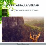 La Palabra, la Verdad: El Poder de la Honestidad