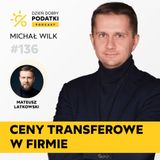 136 – Uporządkuj ceny transferowe w firmie - krok po kroku