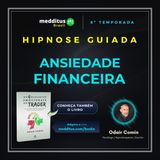 375 | Hipnose para Ansiedade Financeira | Odair Comin