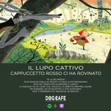 #018 - Il lupo cattivo, cappuccetto rosso ci ha rovinato