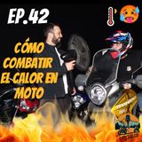 A Golpe de Gas #EP42 Cómo sobrevivir al calor en moto: trucos, equipamiento y consejos de verdad