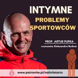 #55 Intymne problemy sportowców - prof. Artur Pupka