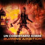 No Prayer for the Podcast #100 | Un Comentario Sobre Burning Ambition
