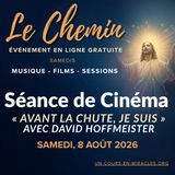 « Le Chemin » - Session de film du samedi - « Avant la Chute, JE SUIS » avec David Hoffmeister