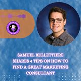 Samuel Bellettiere Shares 4 Tips on How to Find a Great Marketing Consultant