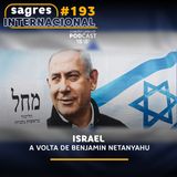 #193 | Israel: a volta de Benjamin Netanyahu
