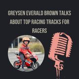 Greysen Everald Brown Talks About Top Racing Tracks for Racers