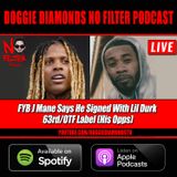 FYB J Mane Says He Signed With Lil Durk 63rd/OTF Label (His Opps)
