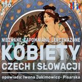 Nieznane, zapomniane, lekceważone - kobiety Czech i Słowacji | opowiada: Iwona Jakimowicz-Pisarska