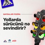 Yollarda sürücünü nə sevindirir? I Qaydaları pozma