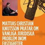 Mattias Christian Knutsson pratar om vanliga juridiska problem inom fastigheter