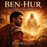 Ben-Hur: A Tale of the Christ – Epic Catholic Audiobook of Redemption, Faith & the Life of Jesus (Unabridged) Part 1