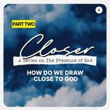Closer Series - Part 2: How Do We Draw Close to God - Admit | Andy Yeoh