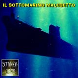 IL SOTTOMARINO MALEDETTO (Stanza 1408 Podcast)
