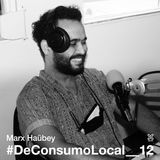 #DeConsumoLocal_12 - Marx Haübey