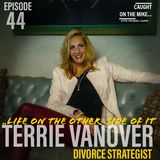 "Life on the other side of it"- with divorce strategist Terrie Vanover