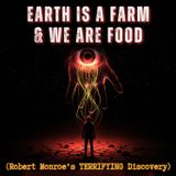 Earth is a Farm and We Are Food (Robert Monroe’s TERRIFYING Discovery)