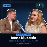 Cum schimbi o companie cu AI, dincolo de ChatGPT | Ioana Mucenic | AI zi de zi #2