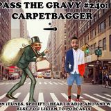 Pass The Gravy #240: Carpetbagger