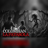 1904: The Night La Patasola Hunted Us in the Colombian Jungle