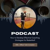 Officer Tarik Crumpton- How to Develop Effective Coaching Strategies for Basketball