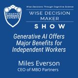 #233: Generative AI Offers Major Benefits for Independent Workers: Miles Everson of MBO Partners
