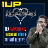 1UP - Ep. 12: Kingdom Hearts e le relazioni di coppia