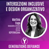 "Intersezioni Inclusive e Design Organizzativo" con Martina Fuga [Generations Defiance]