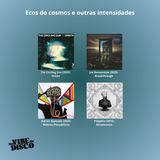 Ecos do cosmos e outras intensidades | Na Vibe do Disco #40