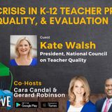 NCTQ’s Kate Walsh on the Crisis in  K-12 Teacher Prep, Quality, & Evaluation