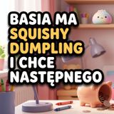 Basia ma Squishy Dumpling i chce następnego 🥟 | Bajka audio | Słuchowisko