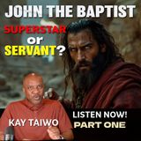 The Surprising Truth About John The Baptist! Pt 1