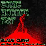 Comic Horror Fest - Blade (1998) feat. Paul Waller - A Year in Horror podcast