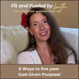 301 // 5 ways to live your God-given purpose!