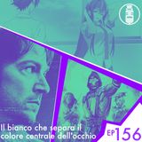 Ep.156 - Il bianco che separa il colore centrale dell'occhio