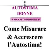 Autostima Donne - puntata 9 - Come Misurare & Accrescere l'Autostima!