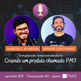 #35 - Criando um produto chamado PM3! com Marcell Almeida e Bruno Coutinho