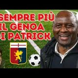 E' sempre più il GENOA di VIEIRA: PATRICK e un'immersione totale nel ROSSOBLU!