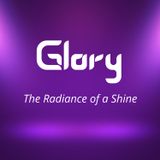 Glory: The Radiance of a Shine