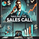 Nailing the Sales Call: Proven Strategies to Establish Credibility + Close More Deals