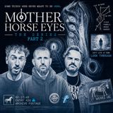 Mother Horse Eyes Pt. 2